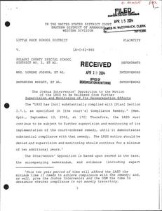 Court filings regarding motion of the Little Rock School District (LRSD) to be released from further supervision and monitoring of its desegregation efforts, Arkansas Department of Education (ADE) response to Court's order, Joshua intervenors' and LRSD's exhibit and witness list, and Arkansas Department of Education (ADE) project management tool.