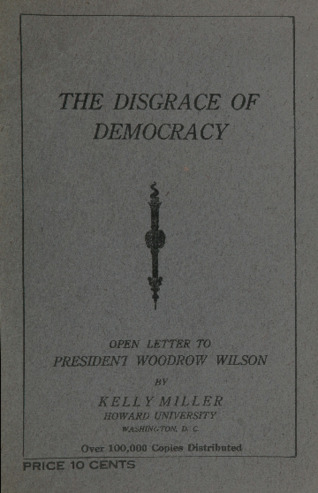The disgrace of democracy : open letter to President Woodrow Wilson